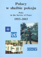 Polacy w służbie pokoju Poles in the Service of Peace 1953-2003