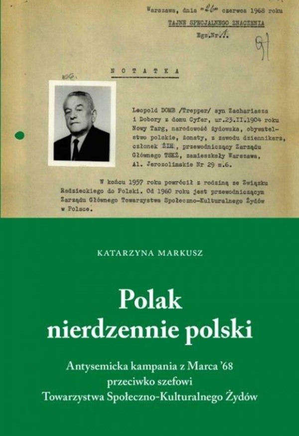 Polak nierdzennie polski Antysemicka kampania z marca 68 roku przeciwko szefowi Towarzystwa Społeczno-Kulturalnego Żydów