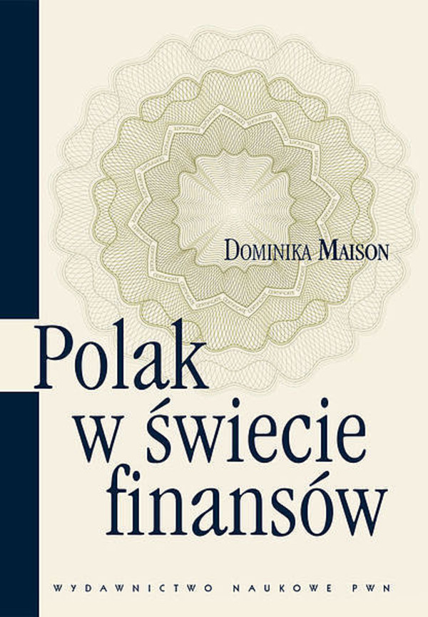 Polak w świecie finansów O psychologicznych uwarunkowaniach zachowań ekonomicznych Polaków