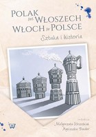 Okładka:Polak we Wloszech. Włoch w Polsce. Sztuka i historia 