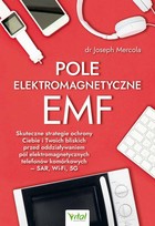 Pole elektromagnetyczne EMF - mobi, epub, pdf Skuteczne strategie ochrony Ciebie i Twoich bliskich przed oddziaływaniem pól elektromagnetycznych telefonów komórkowych - SAR, Wi-Fi, 5G