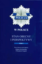 Policja w Polsce. Stan obecny i perspektywy. tom 1