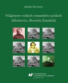 Poliglotyzm wielkich romantyków polskich (Mickiewicz, Słowacki, Krasiński) - pdf