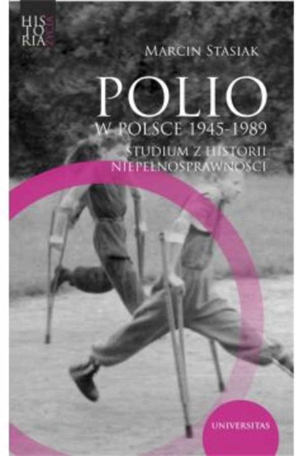 Polio w Polsce 1945-1989 Studium z historii niepełnosprawności