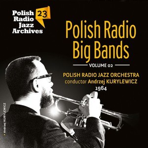 Polish Radio Big Bands. Volume 2 Polish Radio Jazz Archives. Volume 23