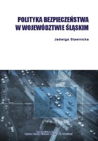 Polityka bezpieczeństwa w województwie śląskim - Rola Śląskiej Policji w kształtowaniu polityki bezpieczeństwa w województwie śląskim