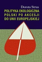 Polityka ekologiczna Polski po akcesji do Unii Europejskiej - pdf