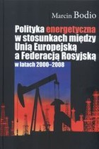 Polityka energetyczna w stosunkach między Unią Europejską a Federacją Rosyjską w latach 2000-2008