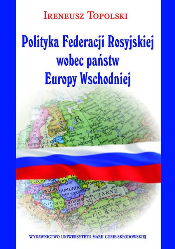 Polityka Federacji Rosyjskiej wobec państw Europy Wschodniej - pdf