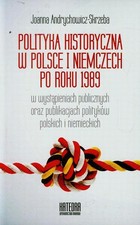 Polityka historyczna w Polsce i Niemczech po roku 1989 w wystąpieniach publicznych oraz publikacjach polityków polskich i niemieckich - mobi, epub
