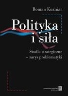 Polityka i siła. Studia strategiczne - zarys problematyki - pdf