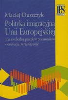 Polityka imigracyjna Unii Europejskiej - pdf oraz swobodny przepływ pracowników - ewolucja i teraźniejszość