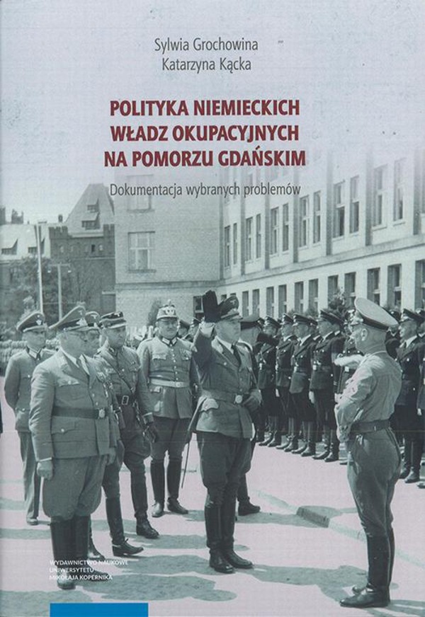 Polityka niemieckich władz okupacyjnych na Pomorzu Gdańskim. Dokumentacja wybranych problemów - pdf