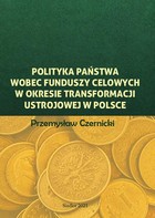 Okładka:Polityka państwa wobec funduszy celowych w okresie transformacji ustrojowej w Polsce 