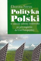 Polityka Polski w zakresie ochrony środowiska po przystąpieniu do Unii Europejskiej - pdf