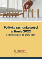 Polityka Rachunkowości w Firmie 2022 z komentarzem do planu kont - pdf