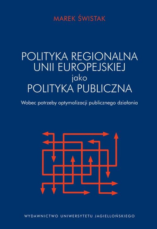 Polityka regionalna Unii Europejskiej jako polityka publiczna wobec potrzeby optymalizacji działania publicznego - pdf
