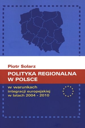 Polityka regionalna w Polsce w warunkach integracji europejskiej w latach 2004-2010
