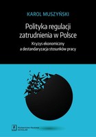 Polityka regulacji zatrudnienia w Polsce - pdf Kryzys ekonomiczny a destandaryzacja stosunków pracy