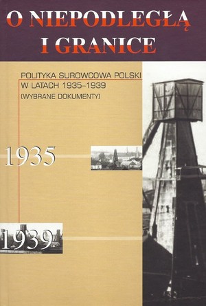 Polityka surowcowa Polski w latach 1935-1939 Wybrane dokumenty
