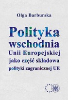 Polityka wschodnia Unii Europejskiej jako część składowa polityki zagranicznej UE - pdf