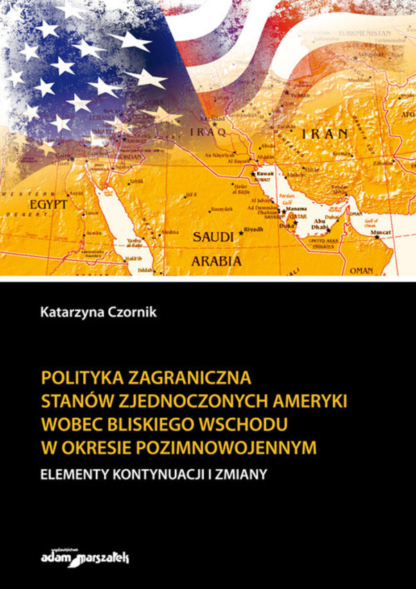 Polityka zagraniczna Stanów Zjednoczonych Ameryki wobec Bliskiego Wschodu w okresie pozimnowojennym