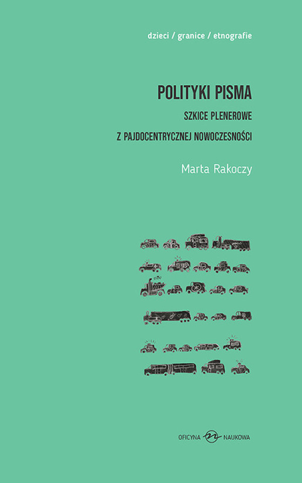 Polityki pisma Szkice plenerowe z pajdocentrycznej nowoczesności