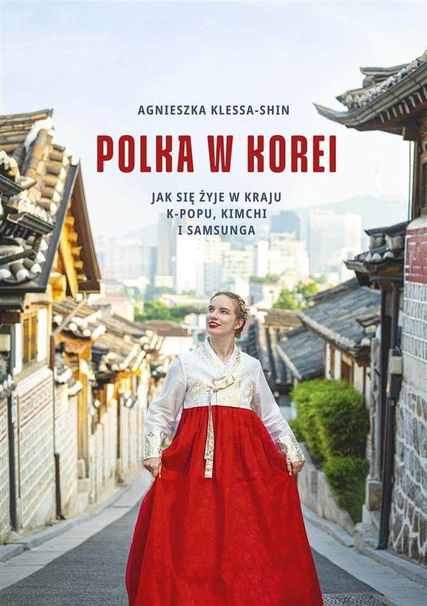 Polka w Korei Jak się żyje w kraju K-popu