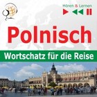 Polnisch - Audiobook mp3 Wortschatz fur die Reise - Horen & Lernen: 1000 wichtige Worter und Wendungen