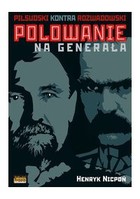 Polowanie na Generała - mobi, epub Piłsudski kontra Rozwadowski