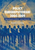 Polscy Eurodeputowani 2004-2009 Uwarunkowania działani i ocena skuteczności