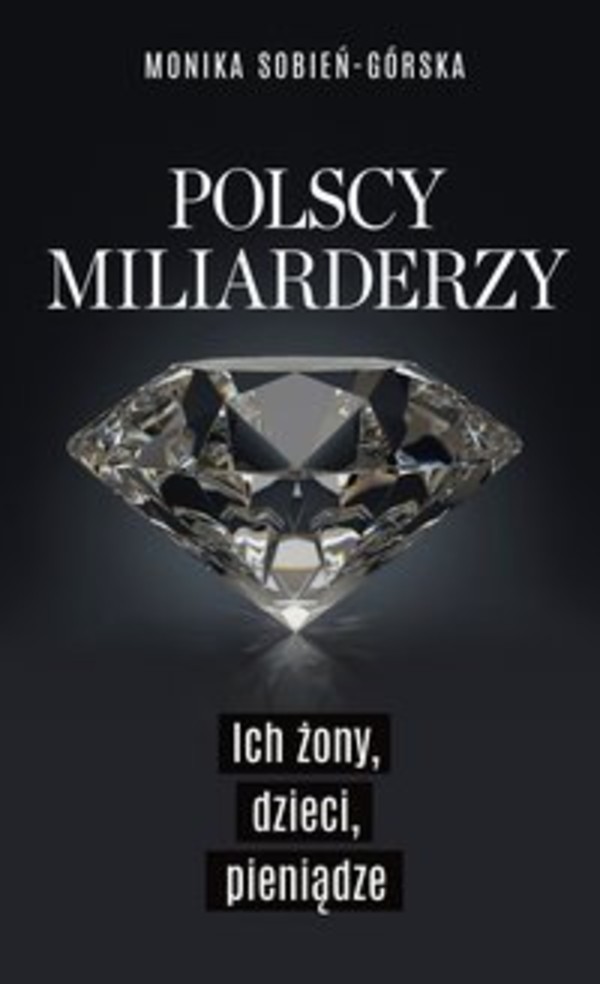 Polscy miliarderzy - mobi, epub Ich żony, dzieci, pieniądze
