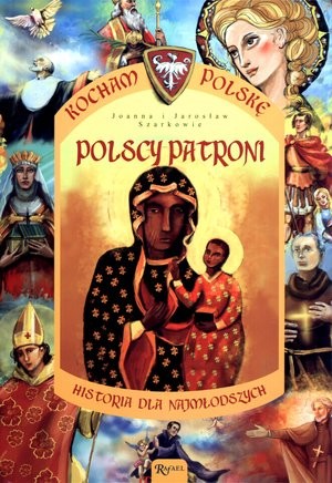 Polscy patroni Kocham Polskę. Historia dla najmłodszych
