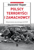 Polscy terroryści i zamachowcy - mobi, epub Od powstania styczniowego do III RP