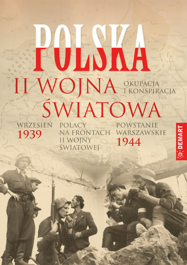 POLSKA II Wojna Światowa 1939-1944 Okupacja i konspiracja, Wrzesień, Polacy na frontach II wojny, Powstanie Warszawskie