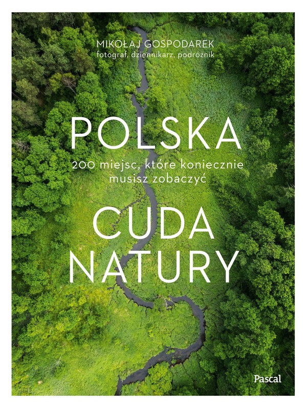 Polska Cuda natury 200 miejsc, które koniecznie musisz zobaczyć