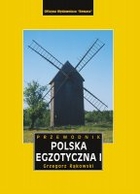 Polska Egzotyczna. Przewodnik Tom 1