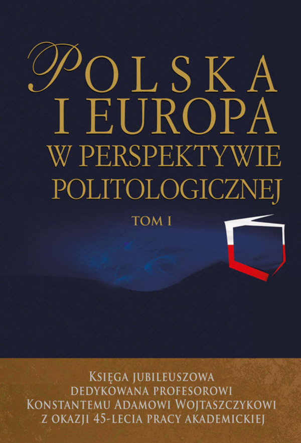 Polska i Europa w perspektywie politologicznej Tom 1