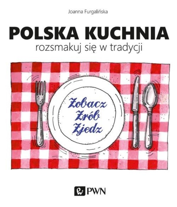 Polska kuchnia. Rozsmakuj się w tradycji