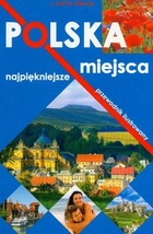 Polska. Najpiękniejsze miejsca. Przewodnik ilustrowany