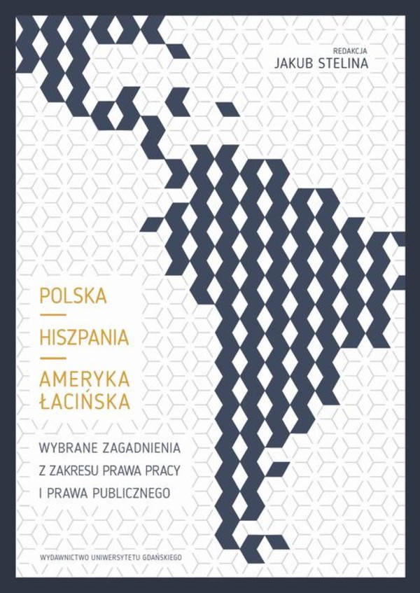 Polska - Hiszpania - Ameryka Łacińska. Wybrane zagadnienia z zakresu prawa pracy i prawa publicznego - pdf