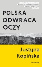 Okładka:Polska odwraca oczy. Reportaże Justyny Kopińskiej 