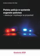 Polska policja w systemie organów państwa - ewolucja i implikacje na przyszłość - mobi, epub, pdf