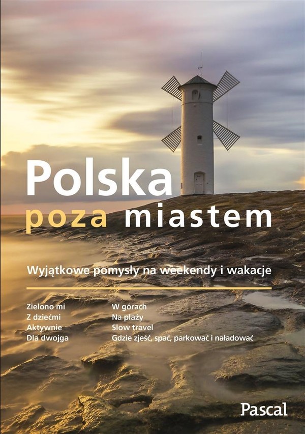 Polska poza miastem Wyjątkowe pomysły na weekendy i wakacje
