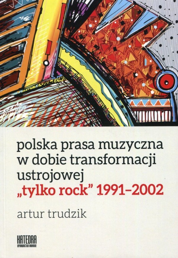 Polska prasa muzyczna w dobie transformacji ustrojowej `tylko rock` 1991-2002