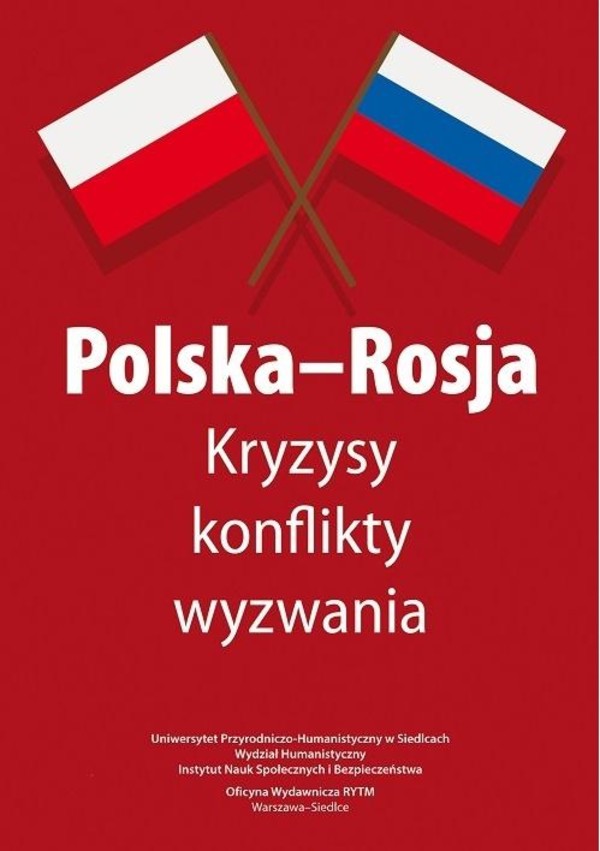 Polska-Rosja Kryzysy, konflikty, wyzwania
