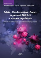 Polska... UE... Świat... w pandemii COVID-19 - wybrane zagadnienia Wnioski dla kształtowania i prowadzenia polityki publicznej