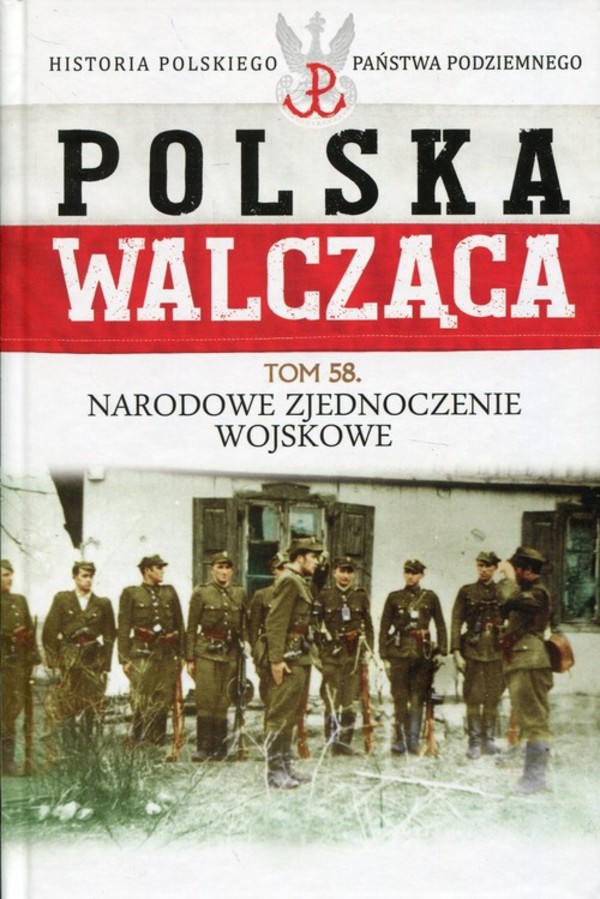 Polska Walcząca Narodowe Zjednoczenie Wojskowe. Tom 58