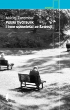 Polski hydraulik i inne opowieści ze Szwecji