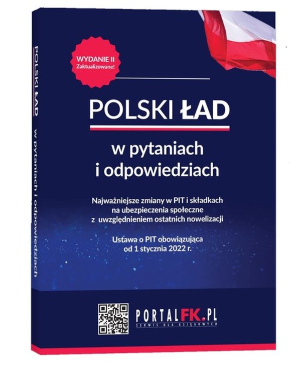 Polski Ład w pytaniach i odpowiedziach Najważniejsze zmiany w PIT i składkach na ubezpieczenia społeczne wydanie II z uwzględnieniem ostatnich nowelizacji